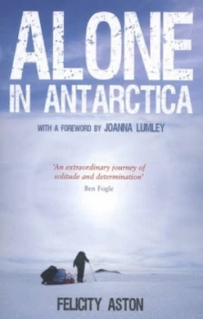 Image of Alone in Antarctica by Felicity Aston Paperback
