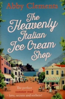 Image of The Heavenly Italian Ice Cream Shop by Abby Clements Paperback