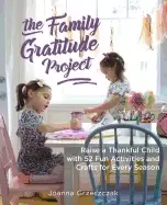 Image of family gratitude project raise a thankful child with 52 fun activities and