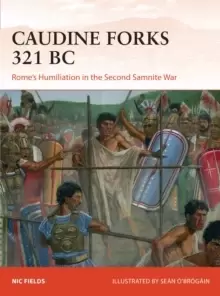 Image of Caudine Forks 321 BC : Rome's Humiliation in the Second Samnite War