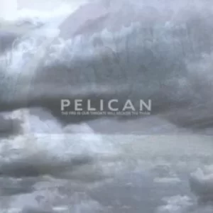 image of The Fire in Our Throats Will Beckon the Thaw by Pelican CD Album