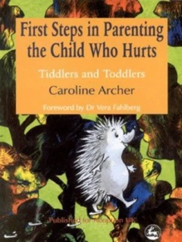 Image of First Steps in Parenting the Child Who Hurts by Caroline Archer Paperback
