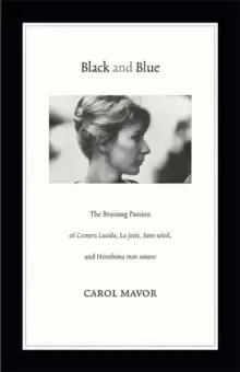 Image of Black and Blue : The Bruising Passion of Camera Lucida, La Jete, Sans soleil, and Hiroshima mon amour