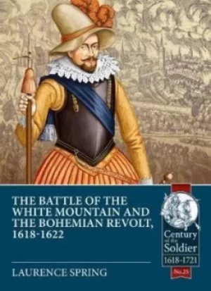 Image of The Battle of the White Mountain 1620 and the Bohemian revolt 1618-1622 by Laurence Spring