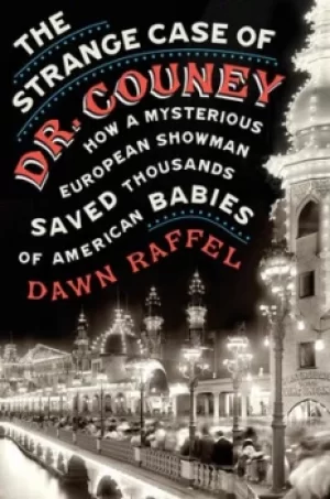 Image of The strange case of Dr Couney by Dawn Raffel