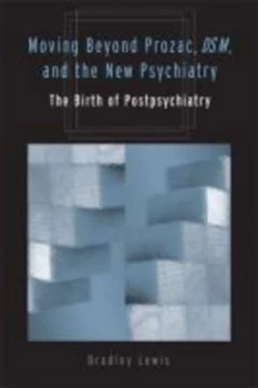 Image of Moving beyond Prozac Dsm and the New Psychiatry by Bradley Lewis Book
