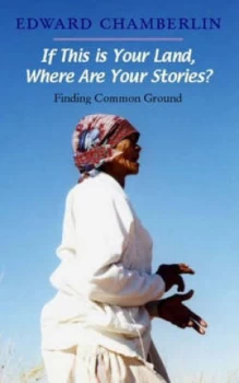 Image of If This Is Your Land Where Are Your Stories by J. Edward Chamberlin Paperback