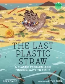 Image of The Last Plastic Straw : A Plastic Problem and Finding Ways to Fix It