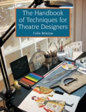 Image of The handbook of techniques for theatre designers by Colin Winslow