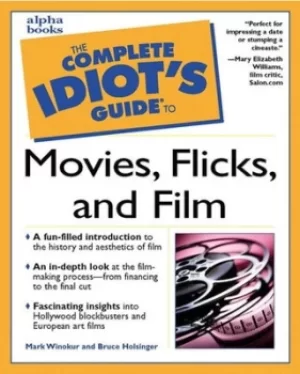Image of The complete idiots guide to movies flicks and film by Mark Winokur
