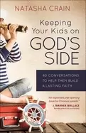 Image of keeping your kids on gods side 40 conversations to help them build a lastin