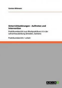 Image of Unterrichtsstorungen - Auftreten Und Intervention by Carsten Bittmann Paperback