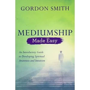 Image of Mediumship Made Easy An Introductory Guide to Developing Spiritual Awareness and Intuition Paperback / softback 2018