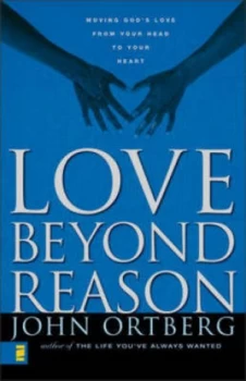 Image of Love beyond Reason by John Ortberg Paperback