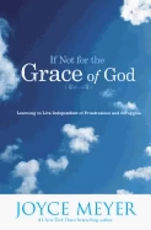 Image of if not for the grace of god learning to live independent of frustrations an