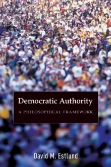 Image of Democratic Authority : A Philosophical Framework