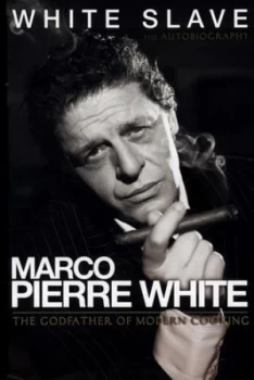 Image of White Slave by Marco Pierre White Hardback