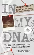 Image of in my dna my career investigating your worst nightmares