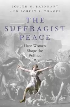 Image of The Suffragist Peace by Robert F. Trager