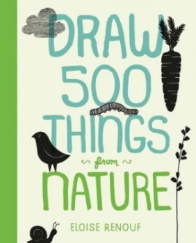Image of Draw 500 Things from Nature by Eloise Renouf Paperback