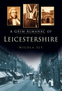 Image of A grim almanac of Leicestershire by Nicola Sly