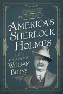 Image of americas sherlock holmes the legacy of william burns