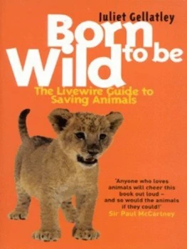 Image of Born to Be Wild by Juliet Gellatley Book