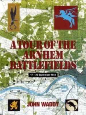 Image of A tour of the Arnhem battlefields by John Waddy