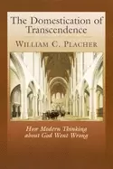 Image of domestication of transcendence how modern thinking about god went wrong