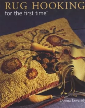 Image of Rug Hooking for the First Time by Donna Lovelady Hardback