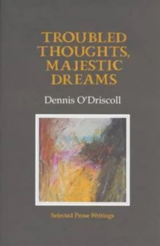 Image of Troubled Thoughts Majestic Dreams by Dennis Odriscoll Book