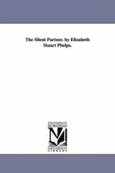 Image of The Silent Partner. by Elizabeth Stuart Phelps. by Elizabeth Stuart Phelps Book