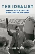 Image of idealist wendell willkies wartime quest to build one world