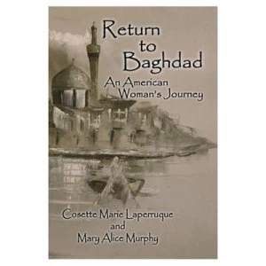 Image of Return to Baghdad by Cosette Marie Laperruque and Mary Alice Murphy Paperback
