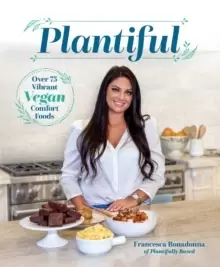 Image of Plantiful : Over 75 Vibrant Vegan Comfort Foods