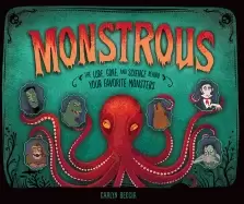 Image of monstrous the lore gore and science behind your favorite monsters