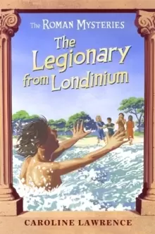 Image of The Roman Mysteries: The Legionary from Londinium and other Mini Mysteries