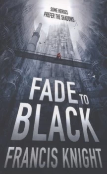 Image of Fade to Black by Francis Knight