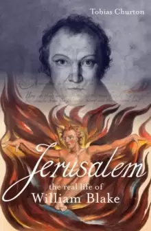 Image of Jerusalem: The Real Life of William Blake : A Biography