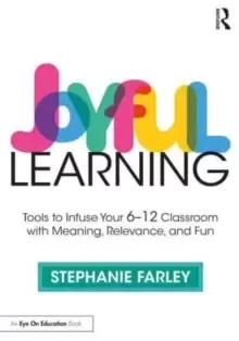 Image of Joyful Learning : Tools to Infuse Your 6-12 Classroom with Meaning, Relevance, and Fun