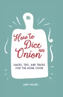 Image of How to Dice an Onion : Hacks, Tips, and Tricks for the Home Cook