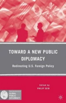 Image of Toward a new public diplomacy by Philip M Seib