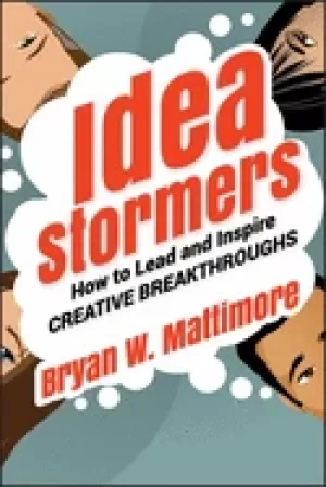 Image of idea stormers how to lead and inspire creative breakthroughs mattimore brya