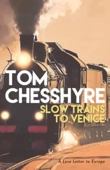 Image of Slow Trains to Venice : A Love Letter to Europe