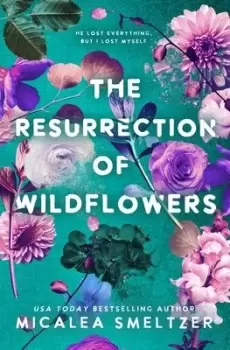 Image of The Resurrection of Wildflowers by Micalea Smeltzer