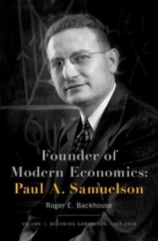 Image of Founder of Modern Economics Volume 1 Becoming Samuelson 1915-1948 by Roger E. Backhouse Hardback