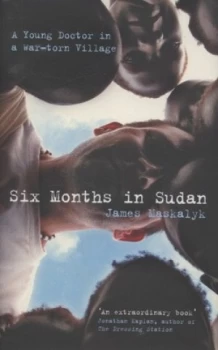 Image of Six Months in Sudan by James Maskalyk Hardback