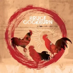 Image of Crowing Ignites by Bruce Cockburn CD Album