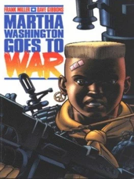 Image of Martha Washington Goes to War by Frank Miller and Dave Gibbons and Angus Mckie Book