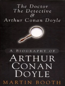 Image of The Doctor the Detective and Arthur Conan Doyle by Martin Booth Hardback